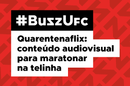 Logomarca da seção BuzzUFC com fundo vermelho e o texto Quarentenaflix: conteúdo audiovisual para maratonar na telinha