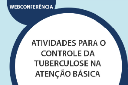 Imagem: Cartaz da Webconferência sobre atividades para o controle da tuberculose na atenção básica