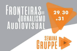 Imagem: O Grupo de Estudos e Práticas em Jornalismo Audiovisual (Gruppe) realiza, nos dias 29, 30 e 31 de agosto, a Semana Gruppe – Fronteiras no Jornalismo Audiovisual (Imagem: Divulgação)