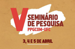 Imagem: fundo laranja com a frase V Seminário de Pesquisa PPGCOM-UFC 3, 4 e 5 de abril em vermelho