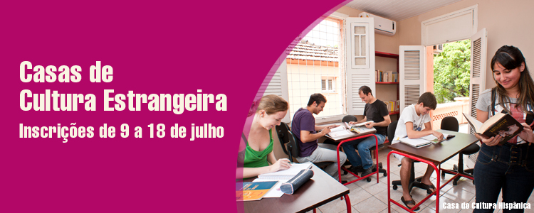 Casas de Cultura Estrangeira - Inscrições de 9 a 18 de julho