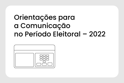 Imagem: ilustração com a frase "Orientações para a comunicação no período eleitoral - 2022"