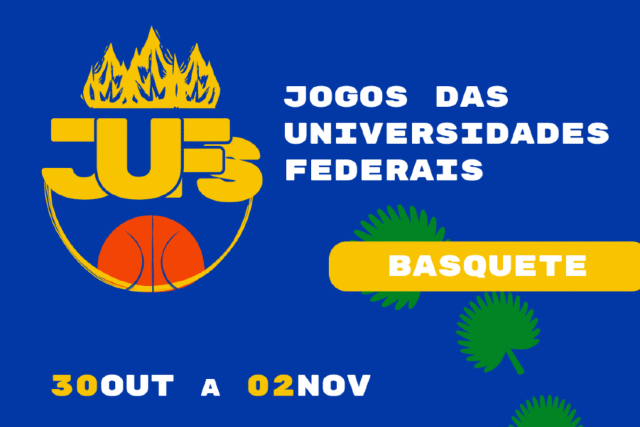 Imagem: Card em fundo azul com elementos gráficos esportivos. À esquerda, o logotipo dos Jogos das Universidades Federais (JUFs), formado pelas letras amarelas “JUF” com uma chama estilizada no topo e uma bola de basquete na parte inferior. À direita, o texto em branco: “Jogos das Universidades Federais”. Abaixo, uma faixa amarela com a palavra “Basquete” em branco. No rodapé, a data “30 out a 02 nov” aparece em letras brancas e amarelas. Há também ilustrações de folhas verdes decorativas.