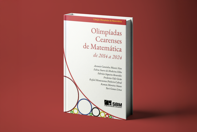 Todos os autores da obra são ex-participantes olímpicos, tendo iniciado suas jornadas competindo na Olimpíada Cearense de Matemática (Foto: Divulgação) Imagem: Capa do livro "Olimpíadas Cearenses de Matemática de 2014 a 2024"