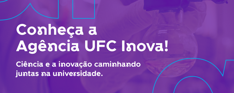 Clique e visite o site da Agência UFC Inova.