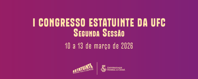 Clique e saiba mais sobre o Congresso Estatuinte da UFC.